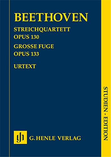 Streichquartett B-dur op. 130 und Große Fuge op. 133: Studien-Edition: Besetzung: Streichquartette (Studien-Editionen: Studienpartituren)